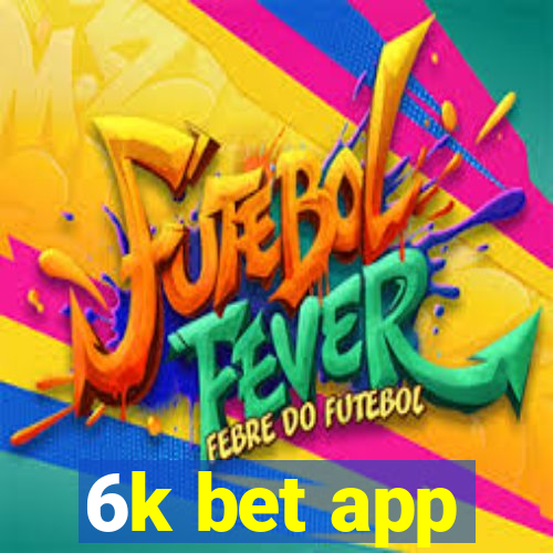 6k bet app